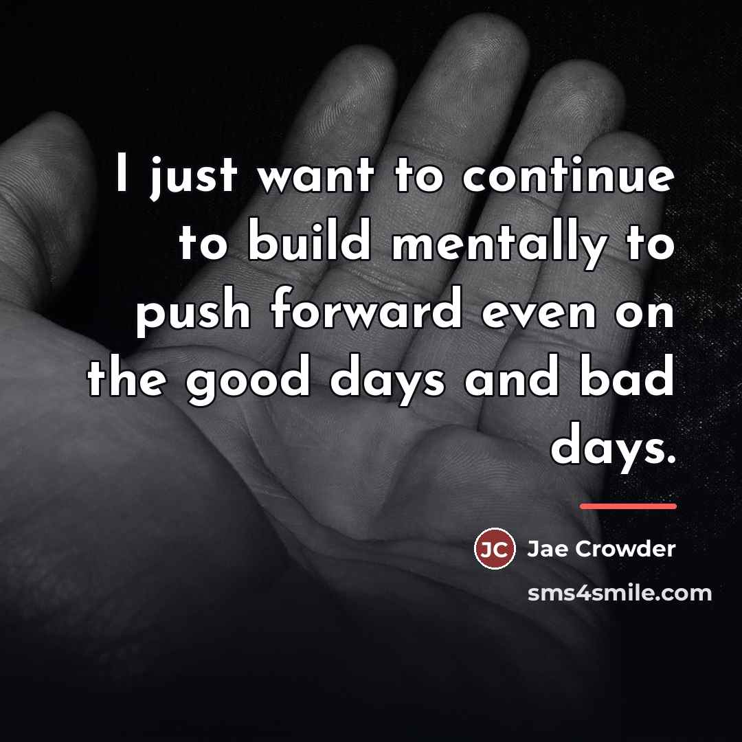 “I just want to continue to build mentally to push…” quote by Jae Crowder