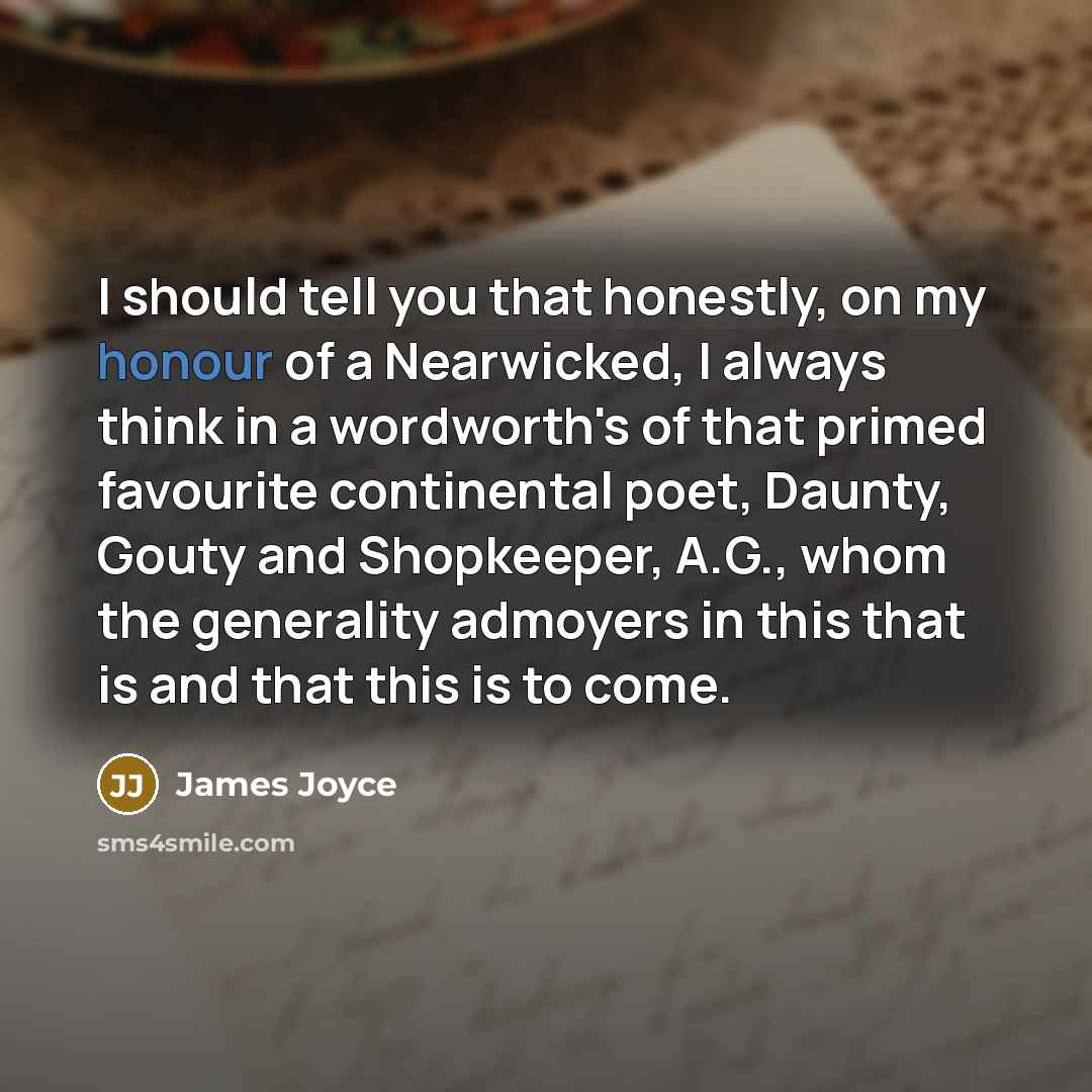 “I should tell you that honestly, on my honour of…” quote by James Joyce