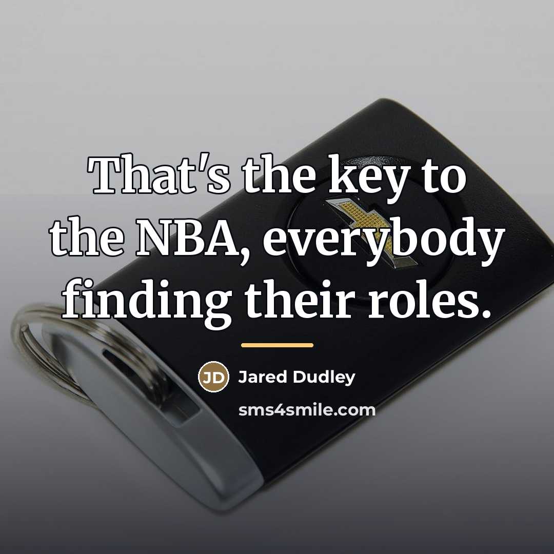 “That's the key to the NBA, everybody finding their roles.…” quote by Jared Dudley
