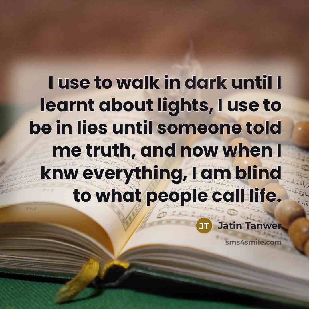 “I use to walk in dark until I learnt about…” quote by Jatin Tanwer