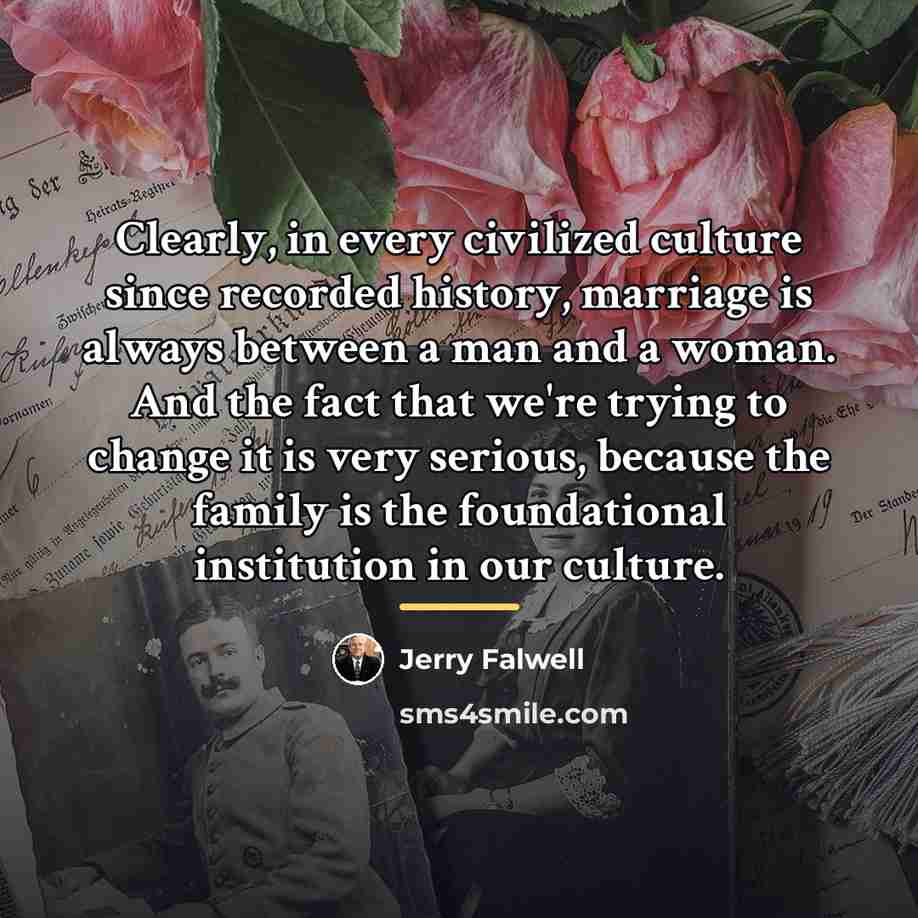 “Clearly, in every civilized culture since recorded history, marriage is…” quote by Jerry Falwell