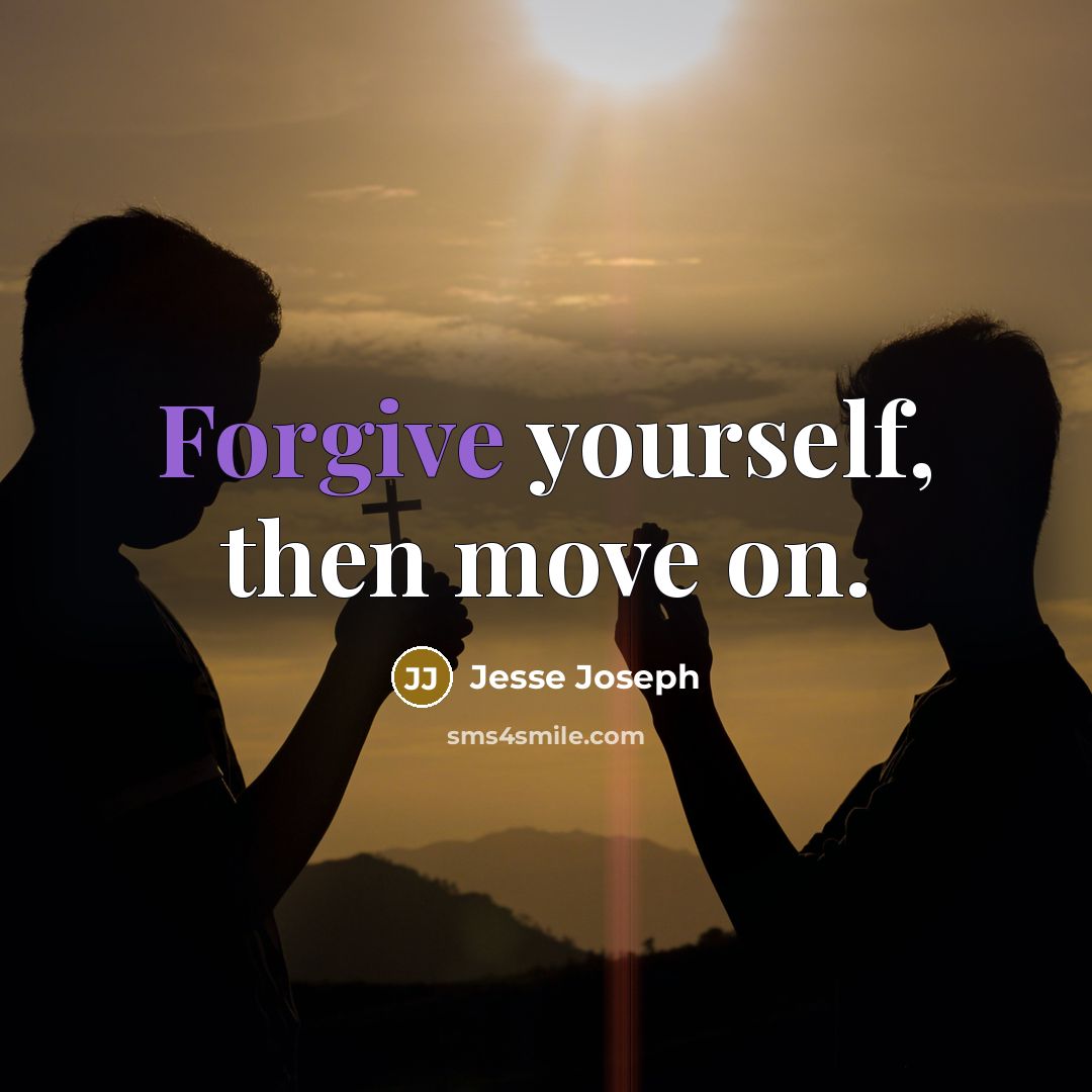 “Forgive yourself, then move on.…” quote by Jesse Joseph