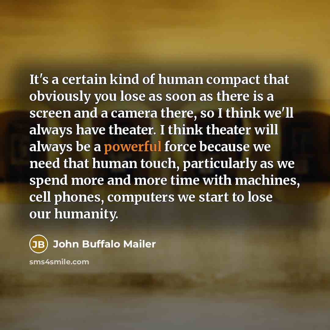 “It's a certain kind of human compact that obviously you…” quote by John Buffalo Mailer