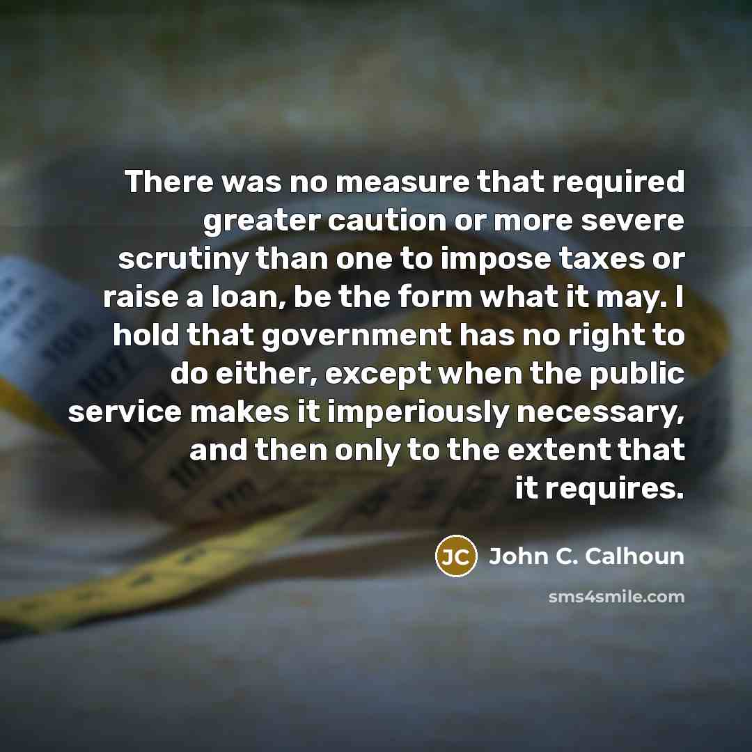 “There was no measure that required greater caution or more…” quote by John C. Calhoun