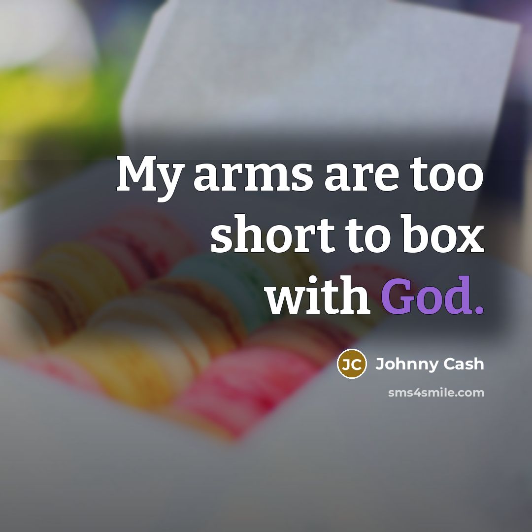“My arms are too short to box with God.…” quote by Johnny Cash