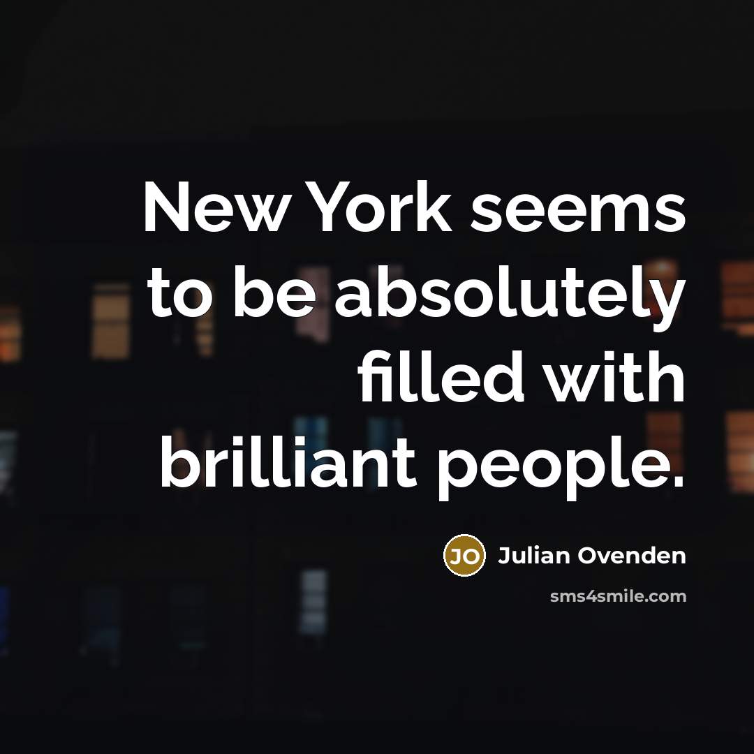 “New York seems to be absolutely filled with brilliant people.…” quote by Julian Ovenden