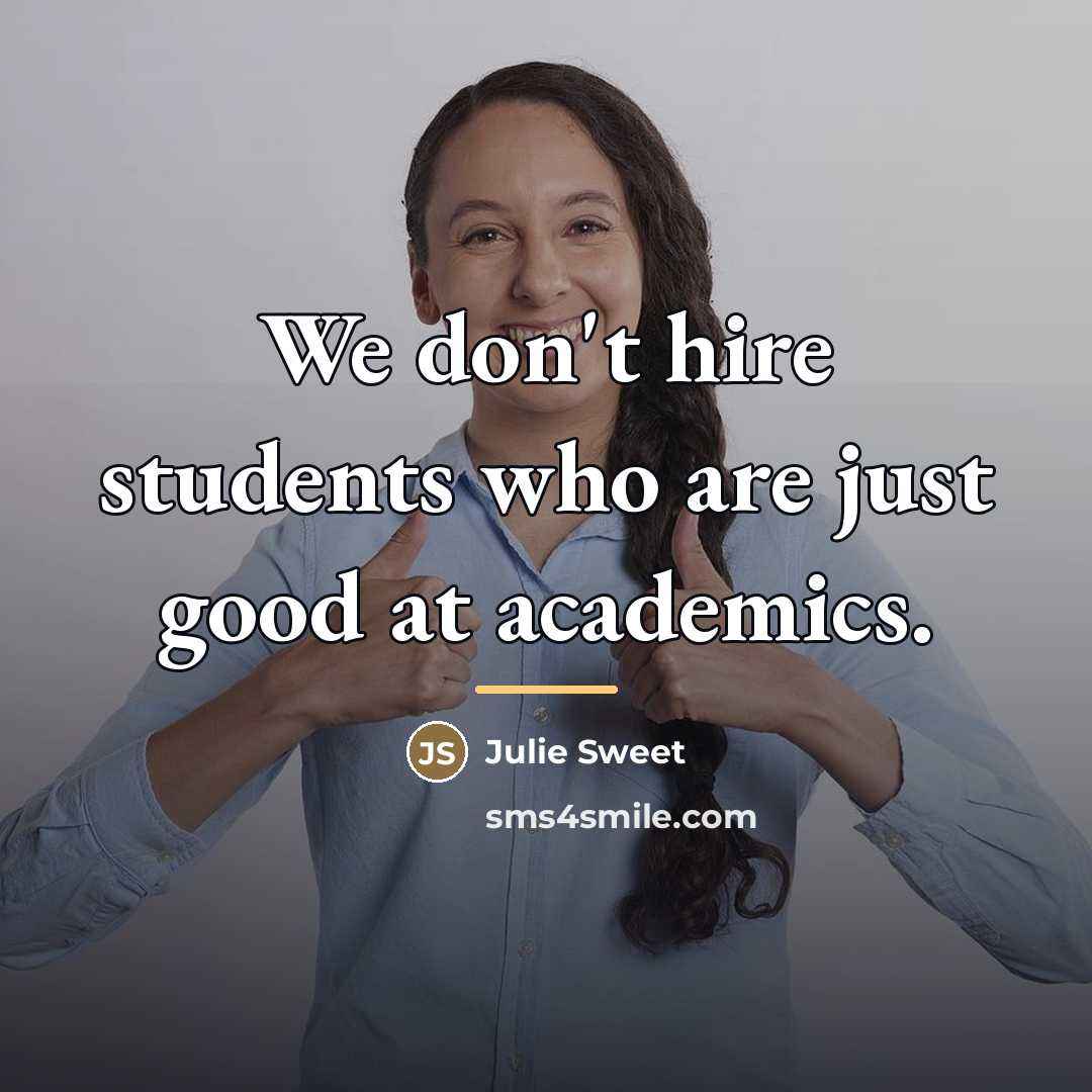 “We don't hire students who are just good at academics.…” quote by Julie Sweet