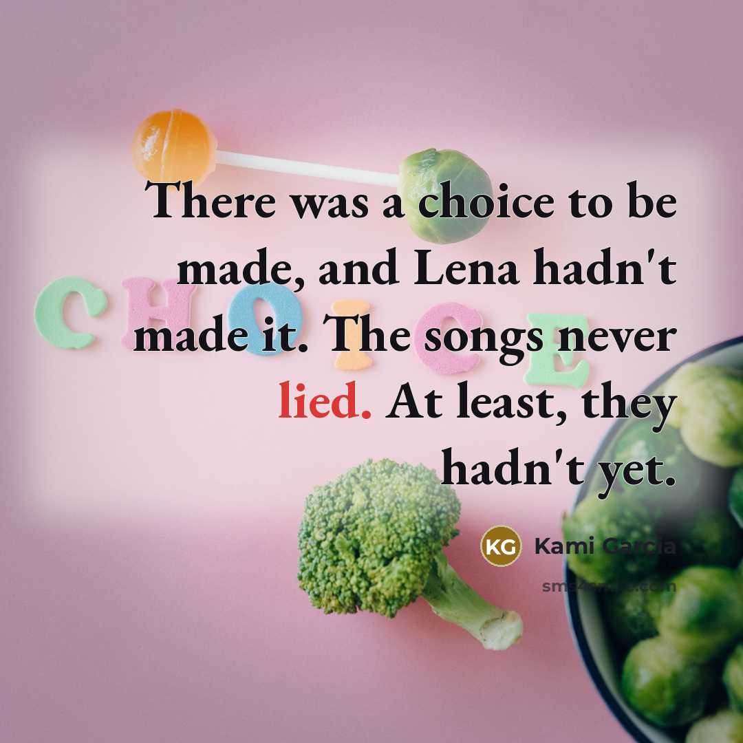 “There was a choice to be made, and Lena hadn't…” quote by Kami Garcia