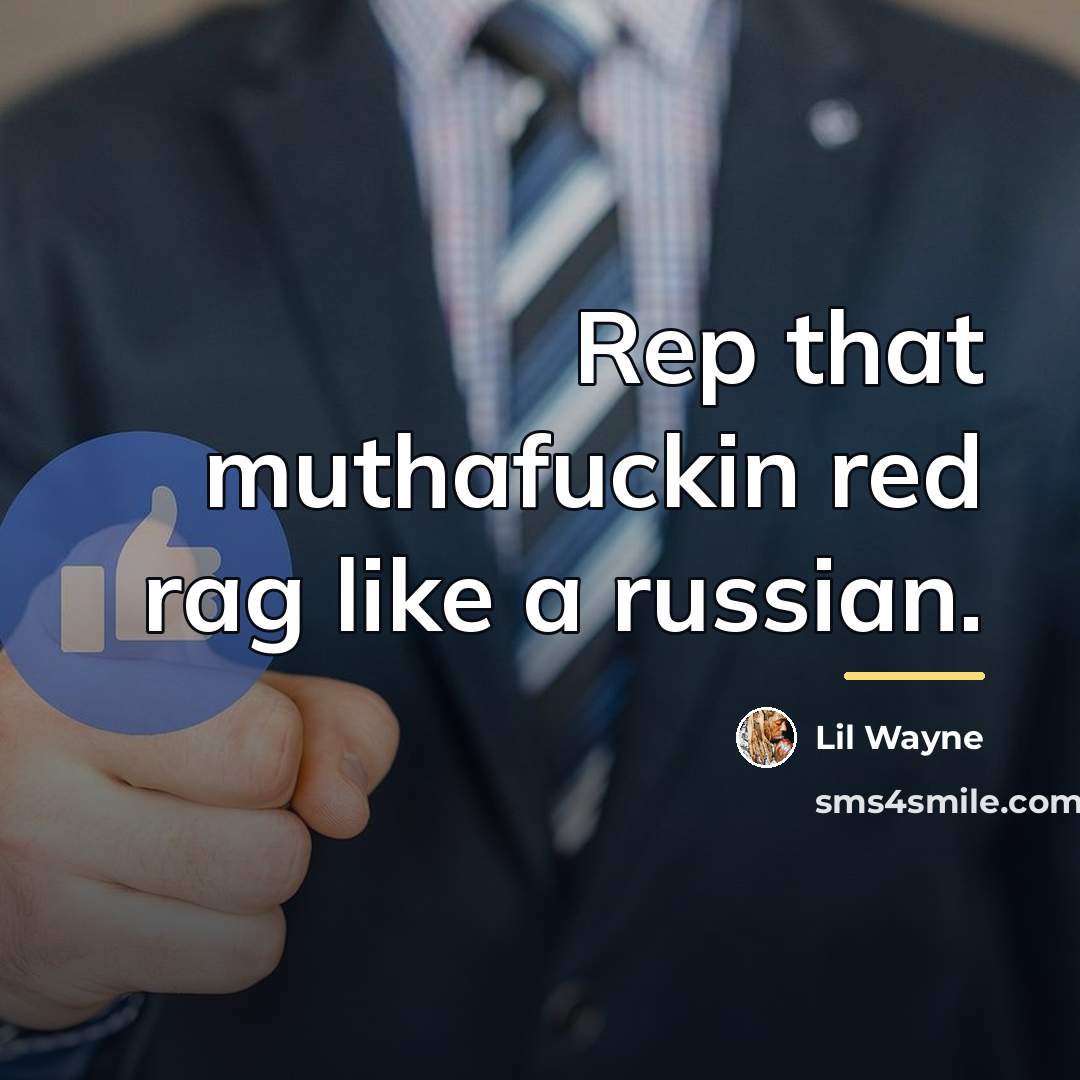 “Rep that muthafuckin red rag like a russian.…” quote by Lil Wayne