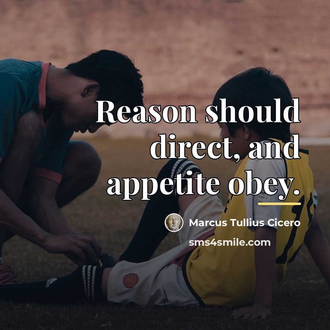 “Reason should direct, and appetite obey.…” quote by Marcus Tullius Cicero