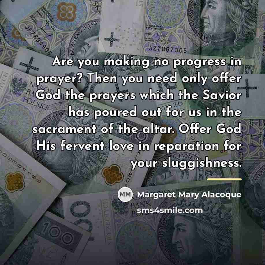 “Are you making no progress in prayer? Then you need…” quote by Margaret Mary Alacoque