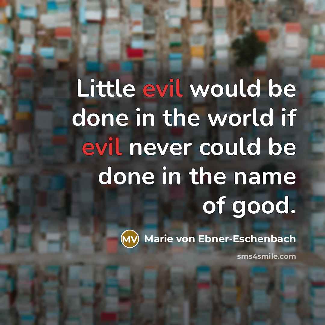 “Little evil would be done in the world if evil…” quote by Marie von Ebner-Eschenbach
