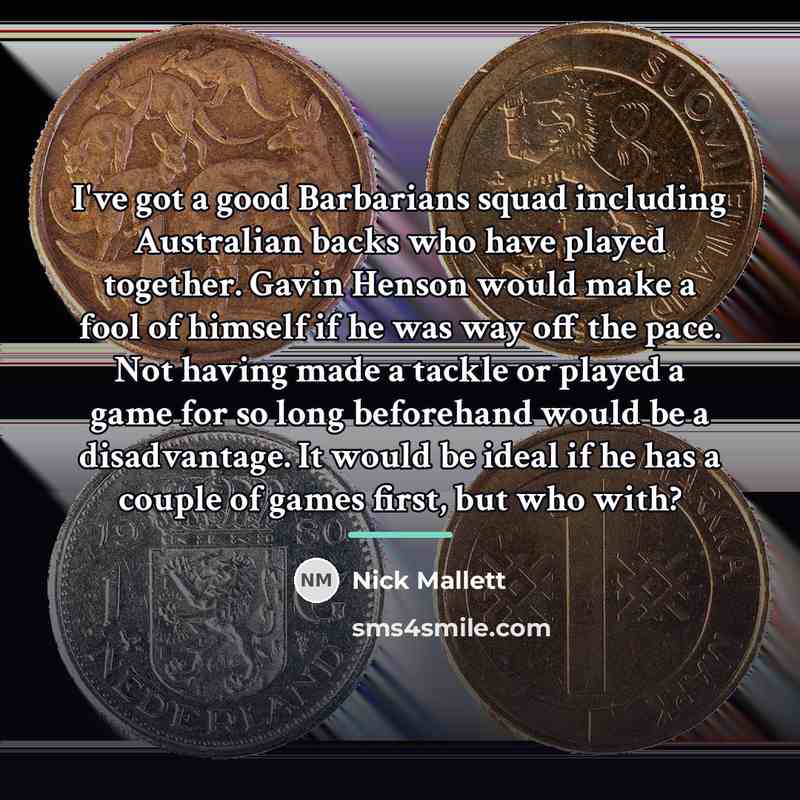 “I've got a good Barbarians squad including Australian backs who…” quote by Nick Mallett