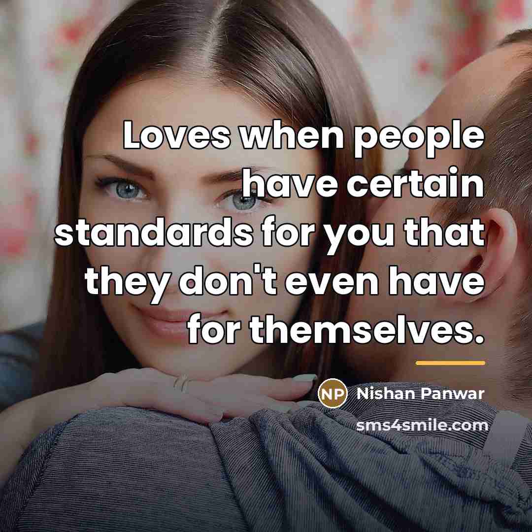 “Loves when people have certain standards for you that they…” quote by Nishan Panwar