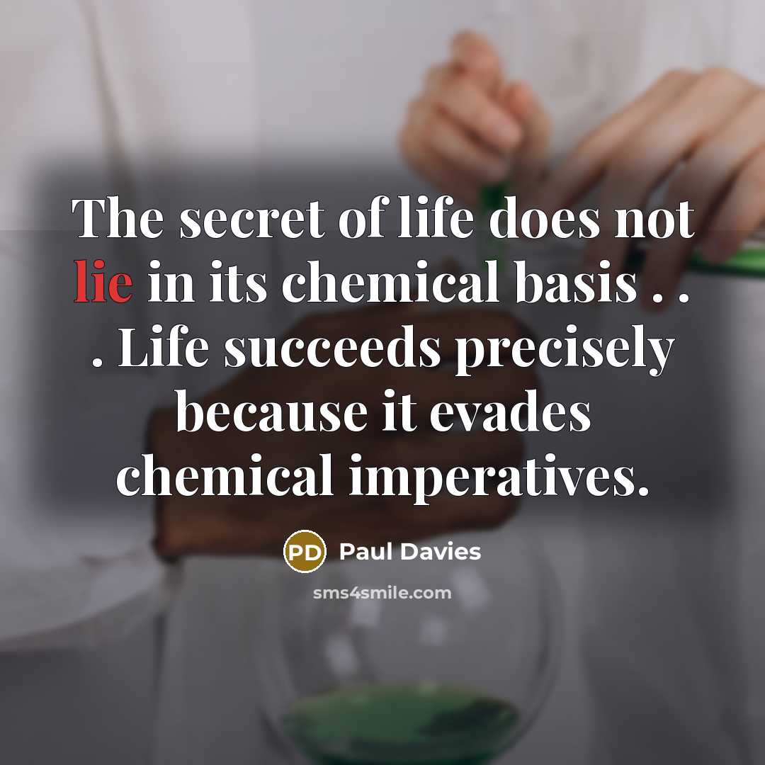 “The secret of life does not lie in its chemical…” quote by Paul Davies