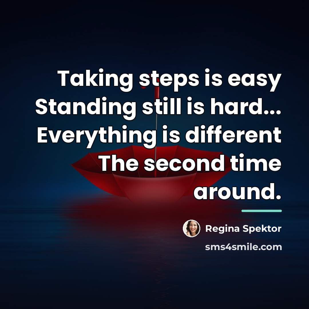 “Taking steps is easy Standing still is hard... Everything is…” quote by Regina Spektor