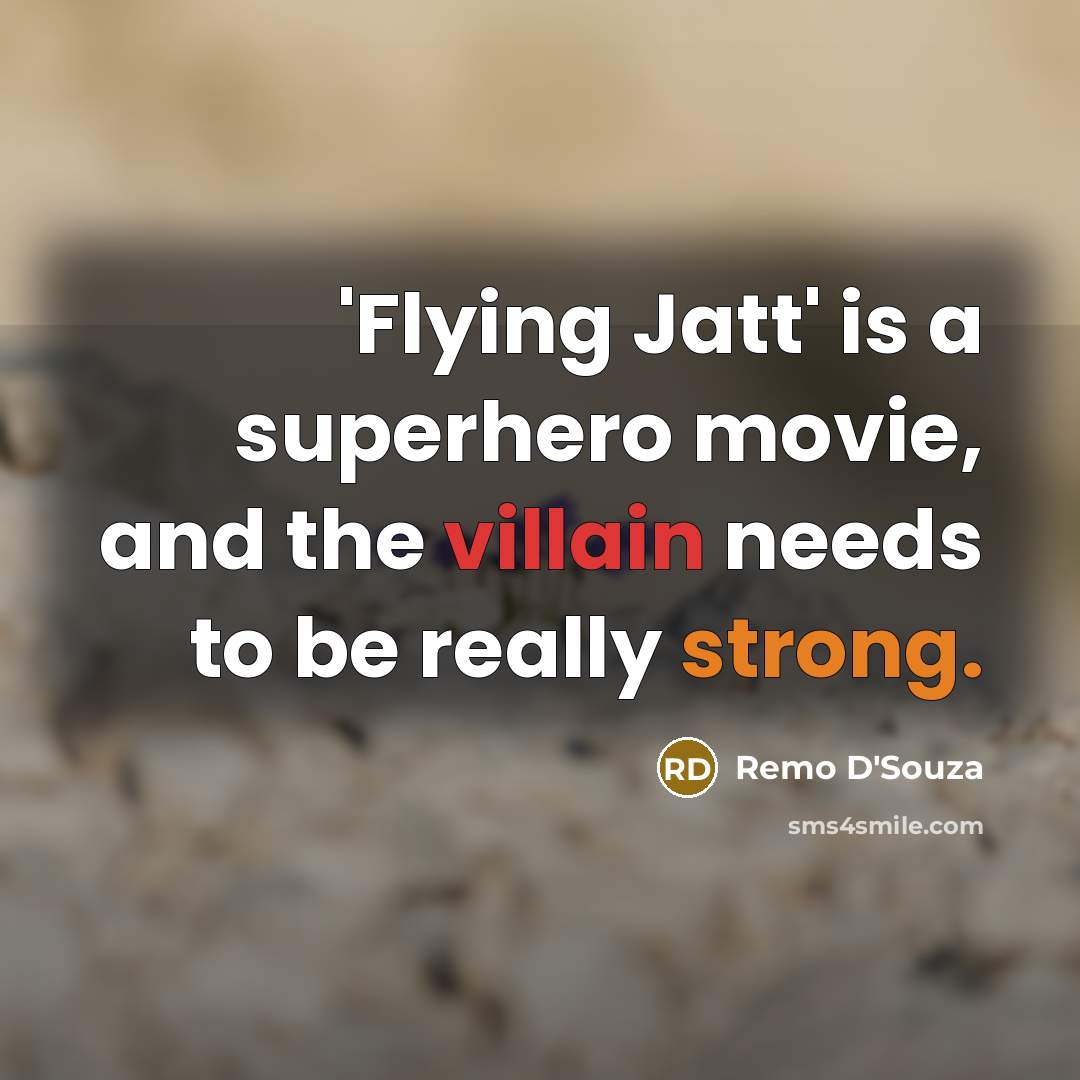 “'Flying Jatt' is a superhero movie, and the villain needs…” quote by Remo D'Souza