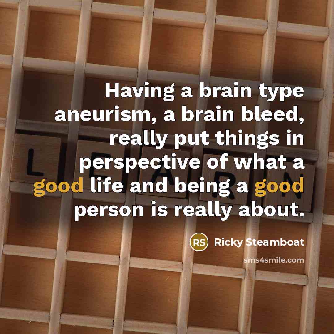 “Having a brain type aneurism, a brain bleed, really put…” quote by Ricky Steamboat
