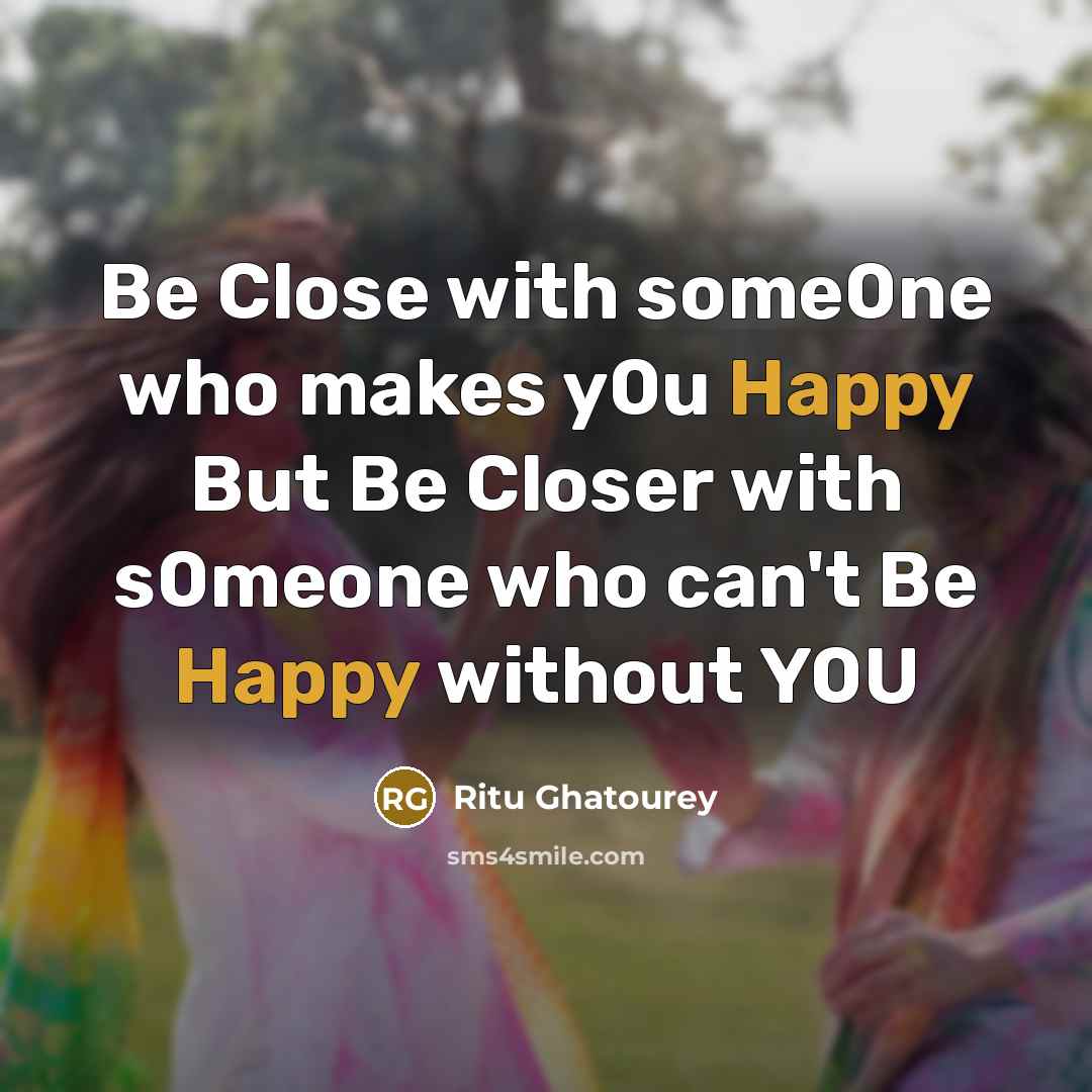 “Be Close with some0ne who makes y0u Happy But Be…” quote by Ritu Ghatourey