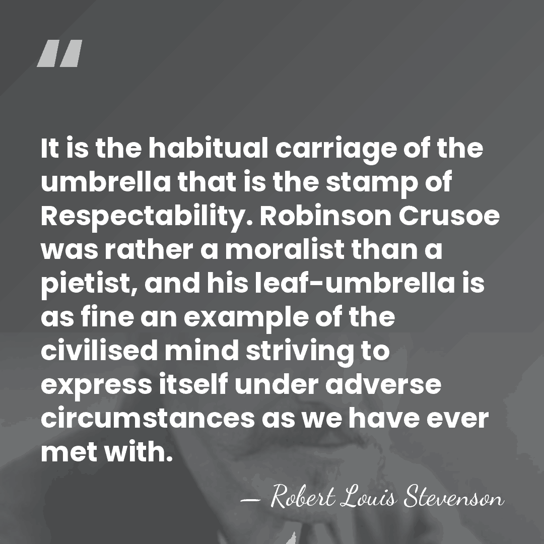 It is the habitual carriage of the umbrella that is the stamp&hellip; - Robert Louis Stevenson