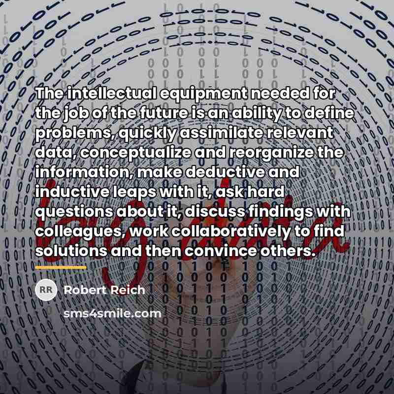 “The intellectual equipment needed for the job of the future…” quote by Robert Reich