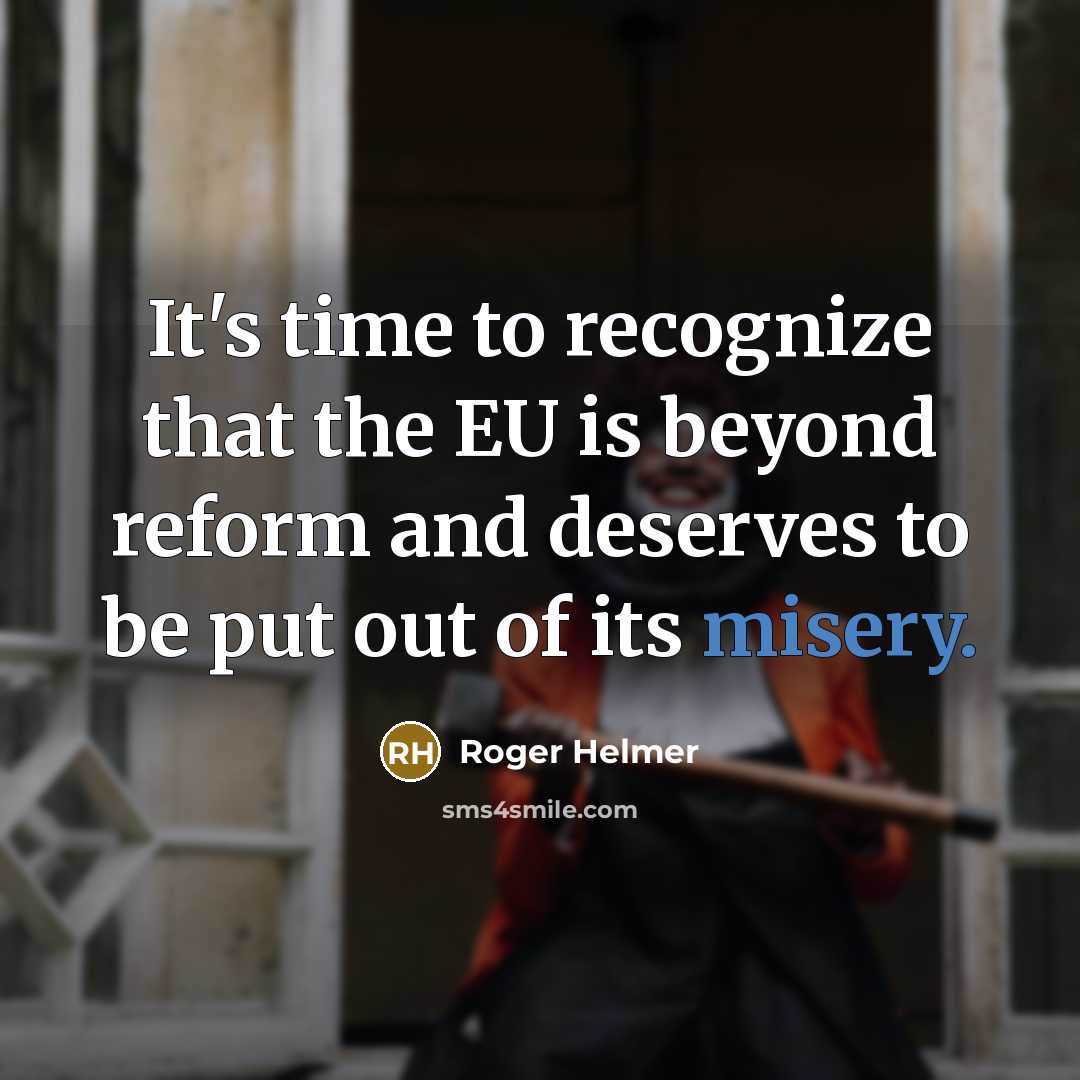 “It's time to recognize that the EU is beyond reform…” quote by Roger Helmer
