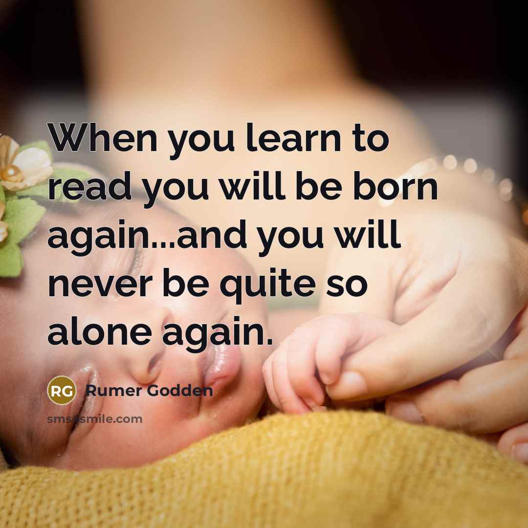 “When you learn to read you will be born again...and…” quote by Rumer Godden