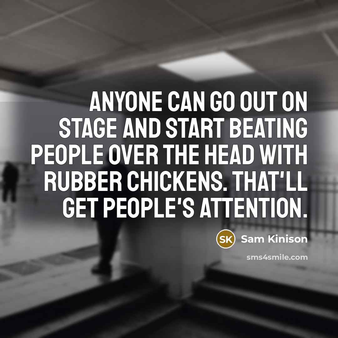 “Anyone can go out on stage and start beating people…” quote by Sam Kinison