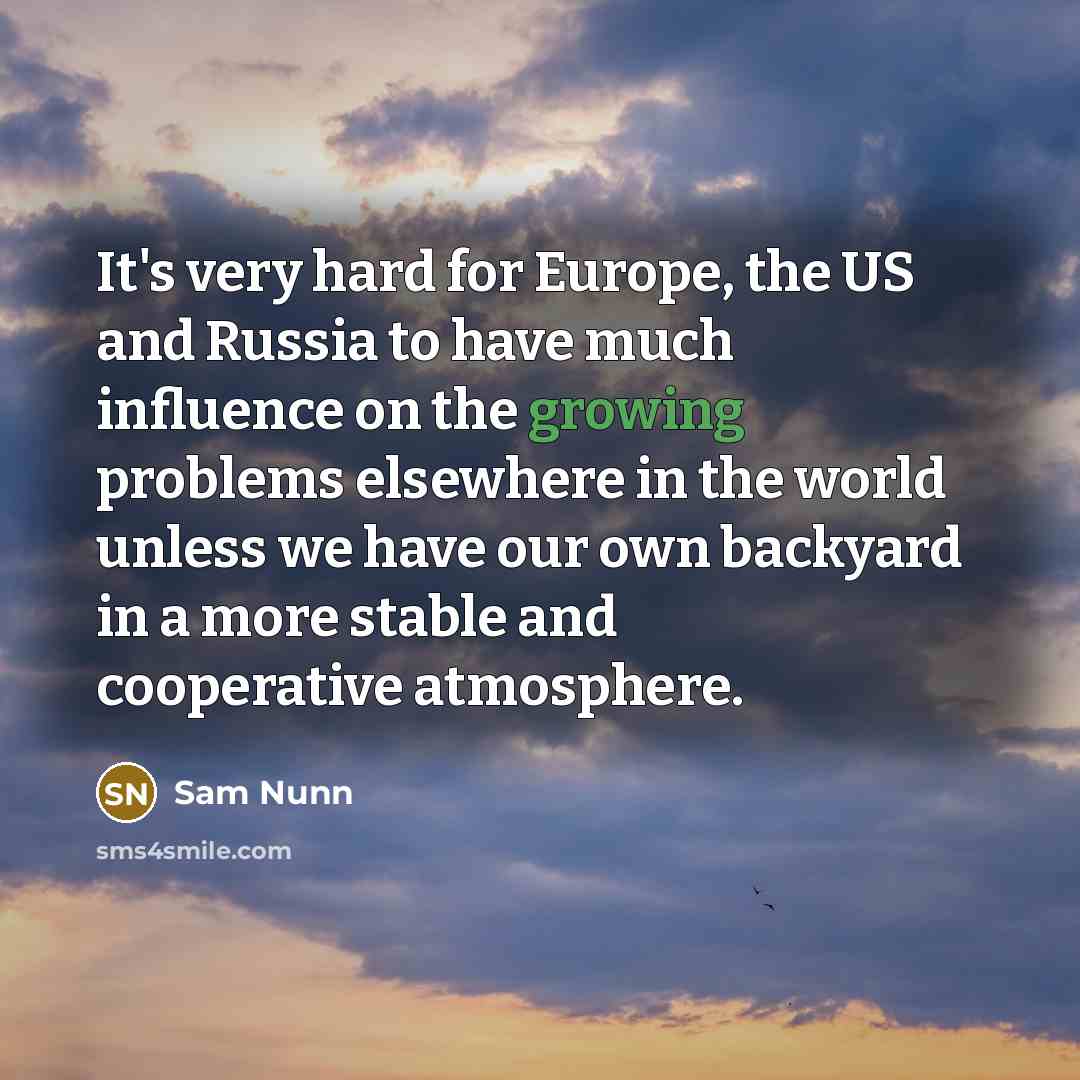 “It's very hard for Europe, the US and Russia to…” quote by Sam Nunn