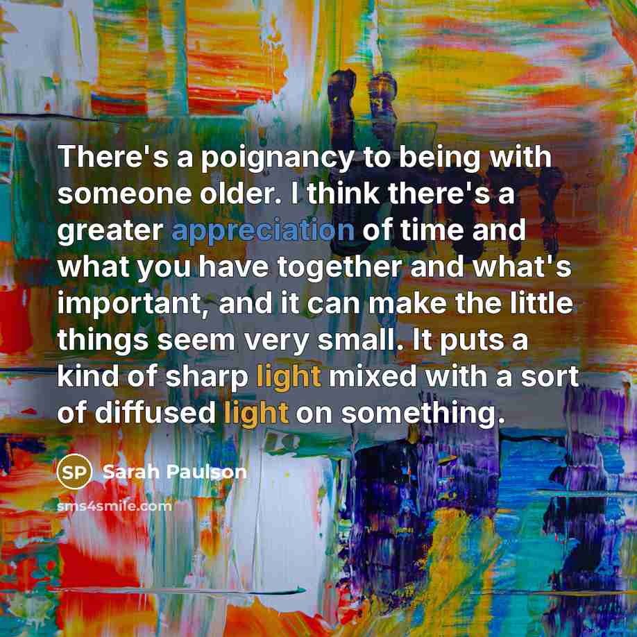“There's a poignancy to being with someone older. I think…” quote by Sarah Paulson