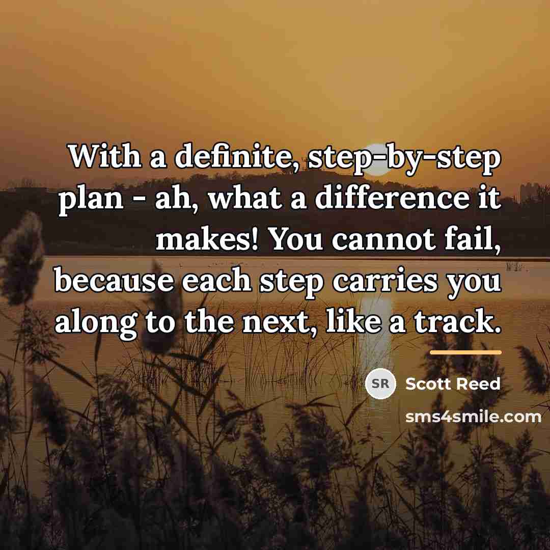 “With a definite, step-by-step plan - ah, what a difference…” quote by Scott Reed