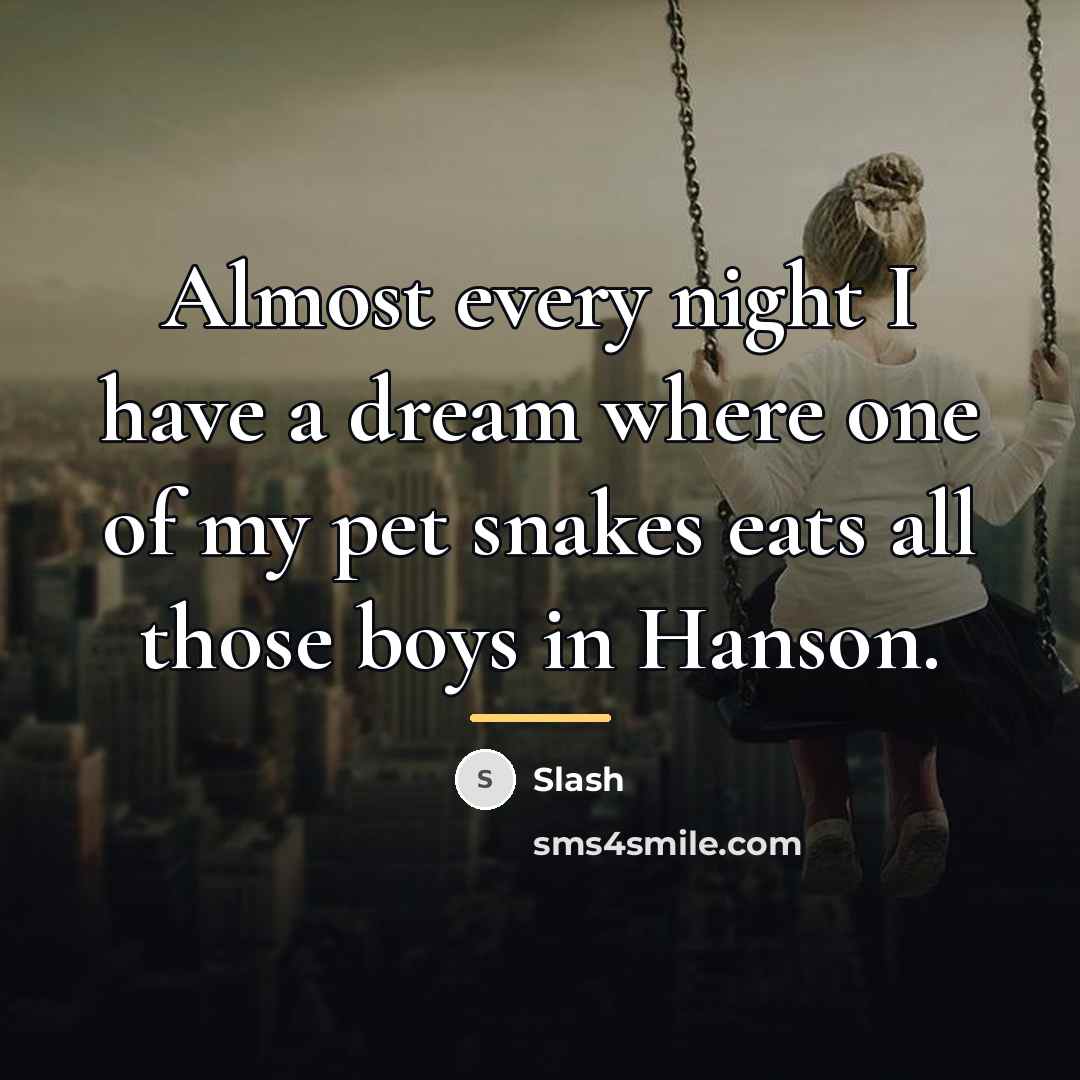 “Almost every night I have a dream where one of…” quote by Slash
