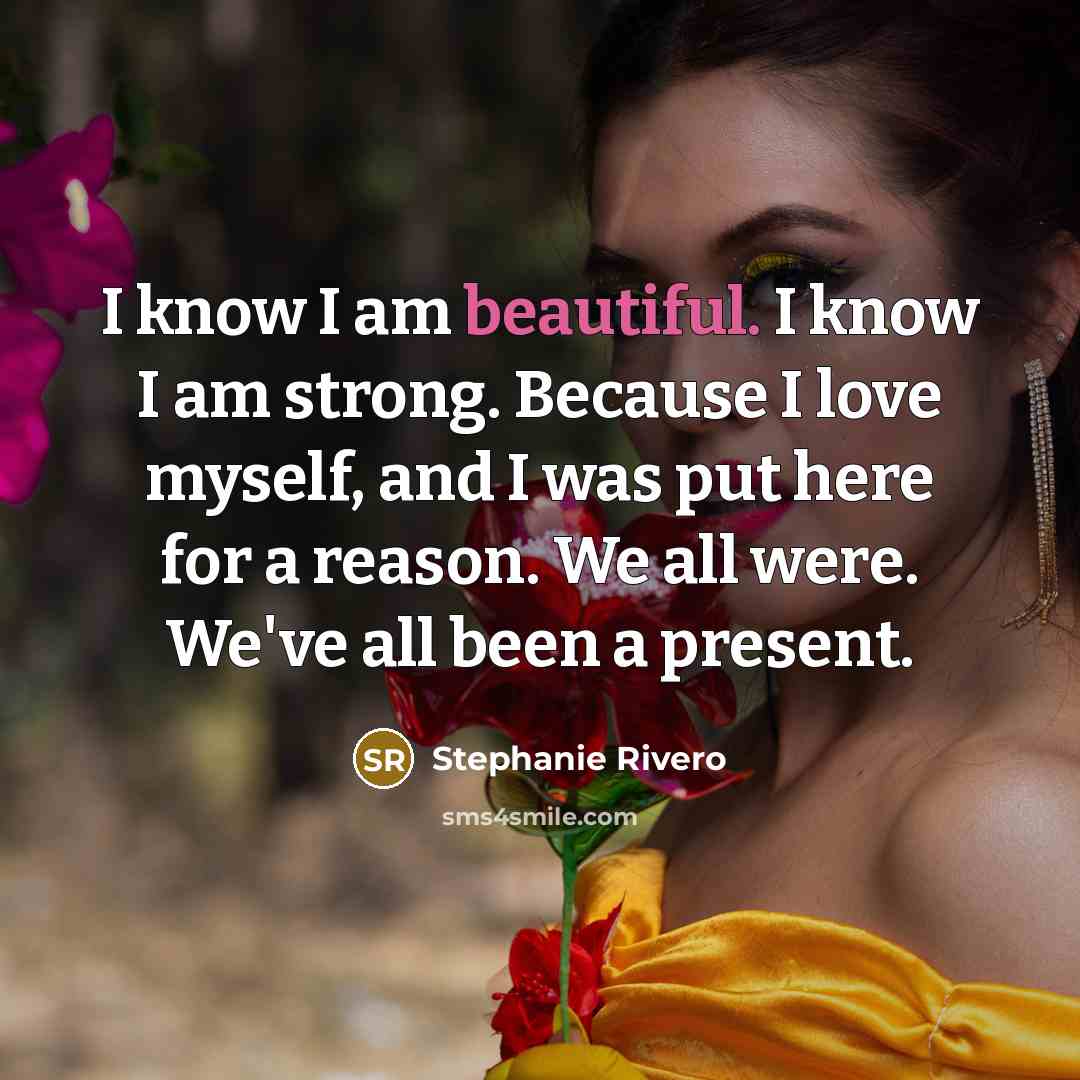 “I know I am beautiful. I know I am strong.…” quote by Stephanie Rivero