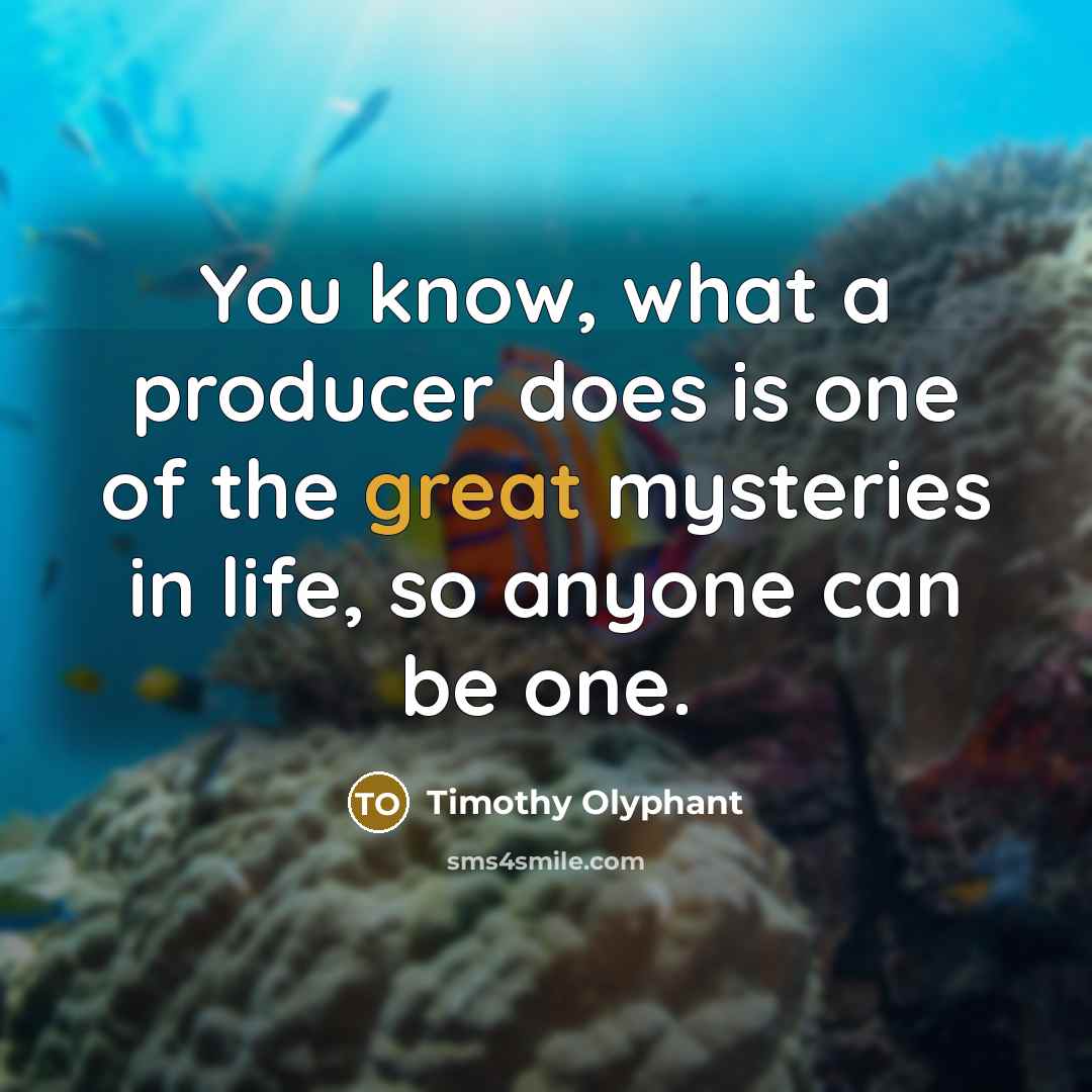 “You know, what a producer does is one of the…” quote by Timothy Olyphant