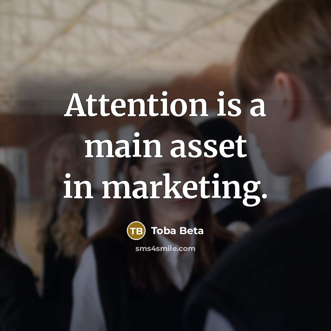“Attention is a main asset in marketing.…” quote by Toba Beta
