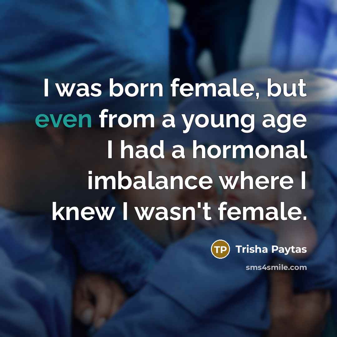 “I was born female, but even from a young age…” quote by Trisha Paytas