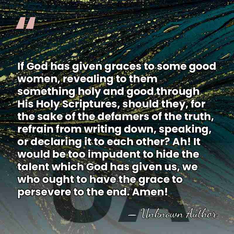 If God has given graces to some good women, revealing to them&hellip; - Unknown Author
