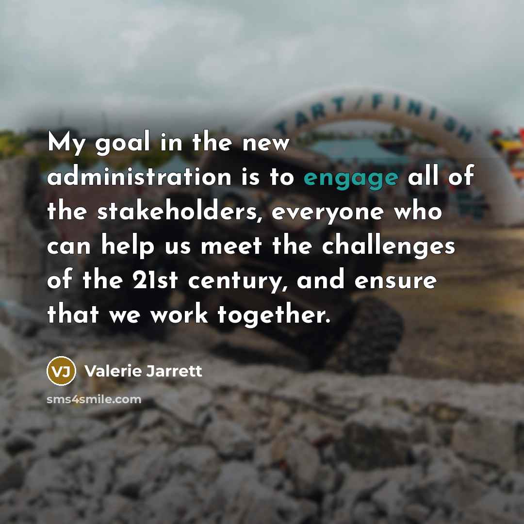 “My goal in the new administration is to engage all…” quote by Valerie Jarrett