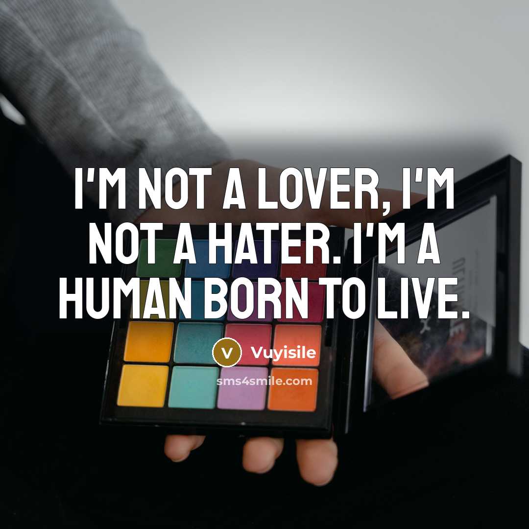 “I'm not a lover, I'm not a hater. I'm a…” quote by Vuyisile