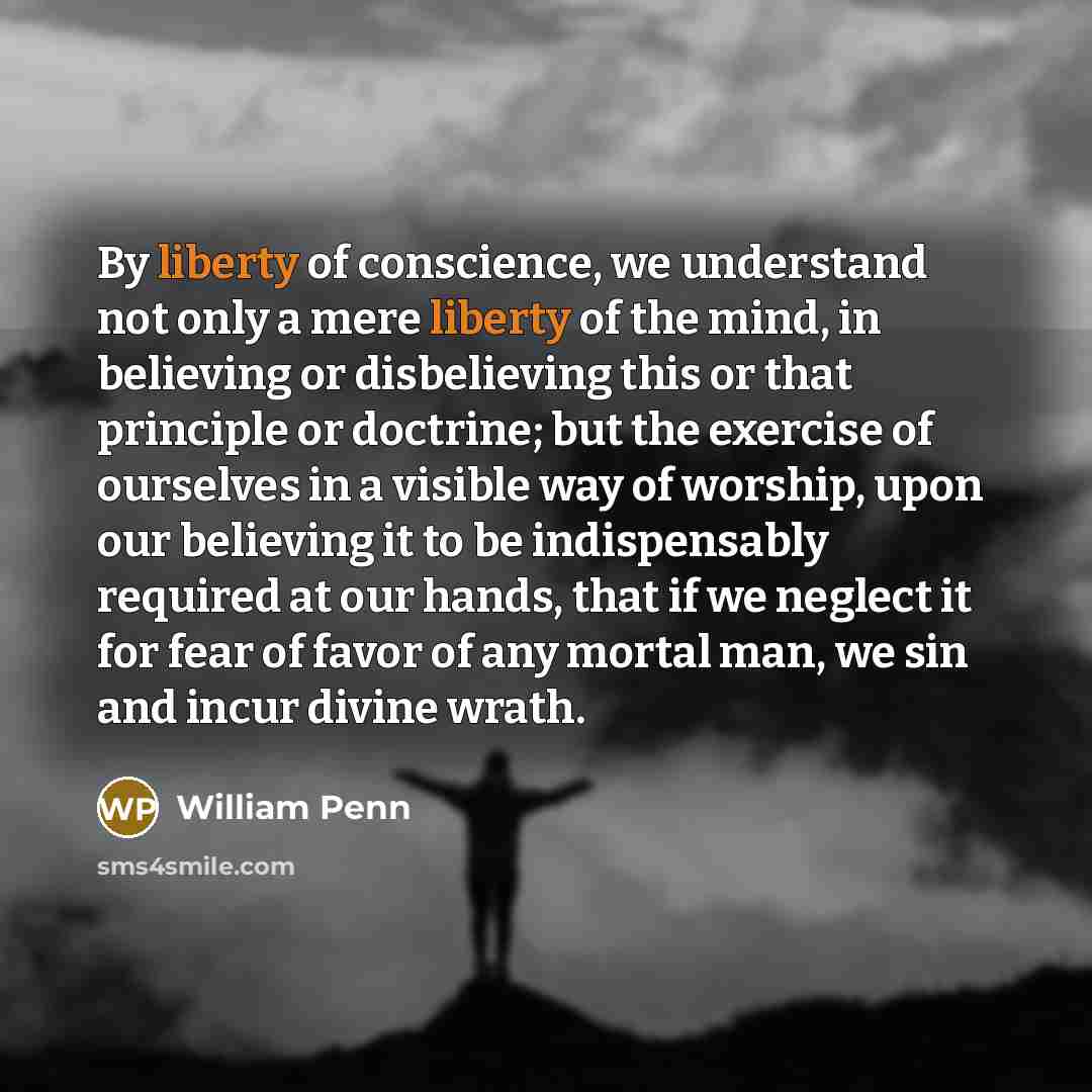 “By liberty of conscience, we understand not only a mere…” quote by William Penn