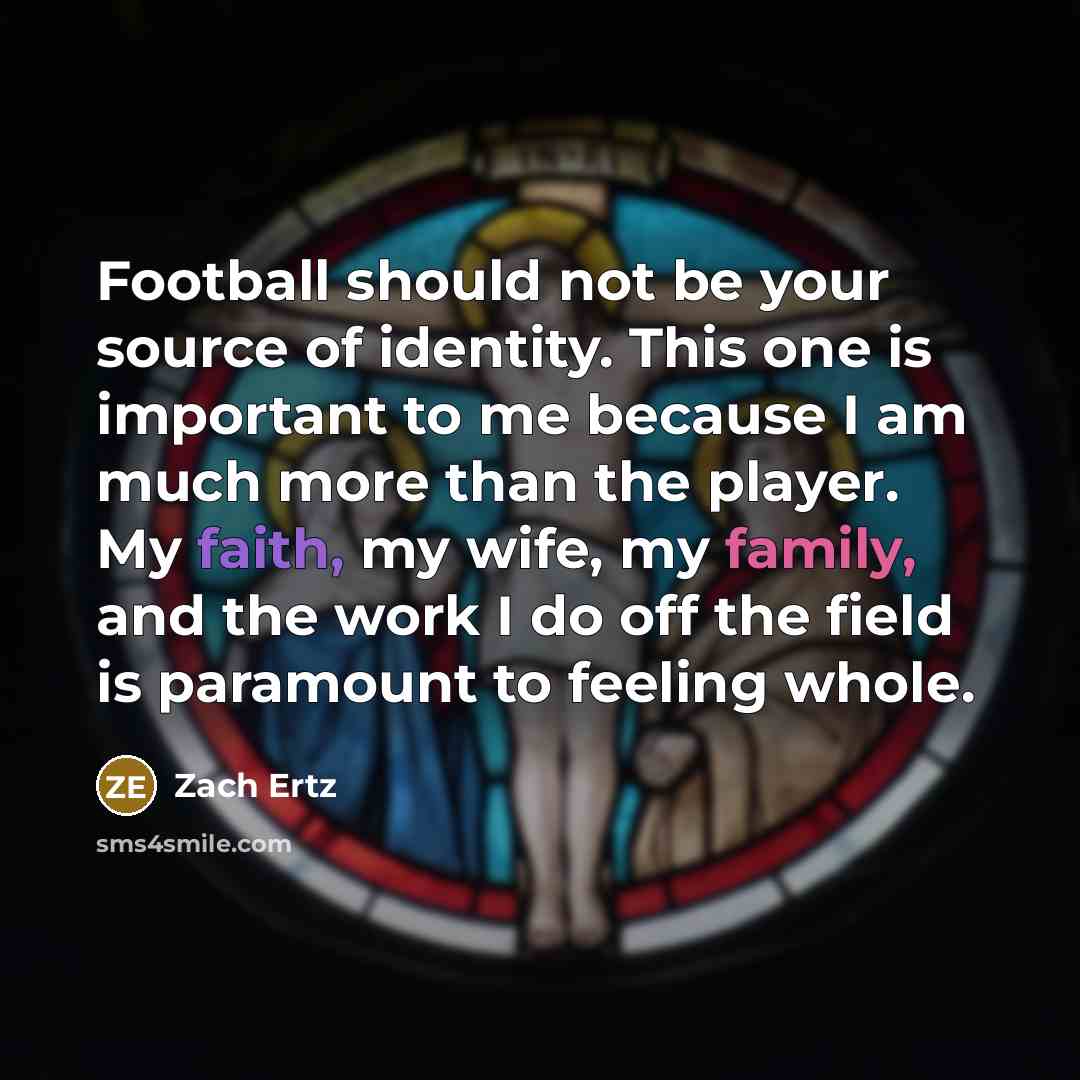 “Football should not be your source of identity. This one…” quote by Zach Ertz