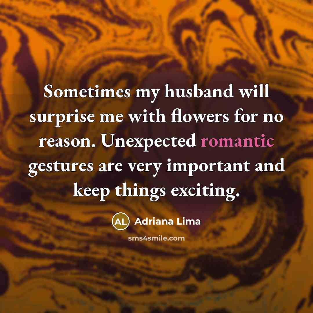 “Sometimes my husband will surprise me with flowers for no…” quote by Adriana Lima