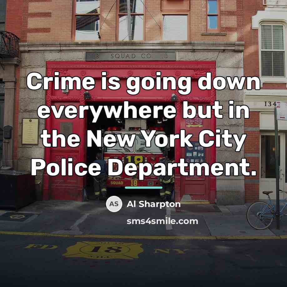 “Crime is going down everywhere but in the New York…” quote by Al Sharpton