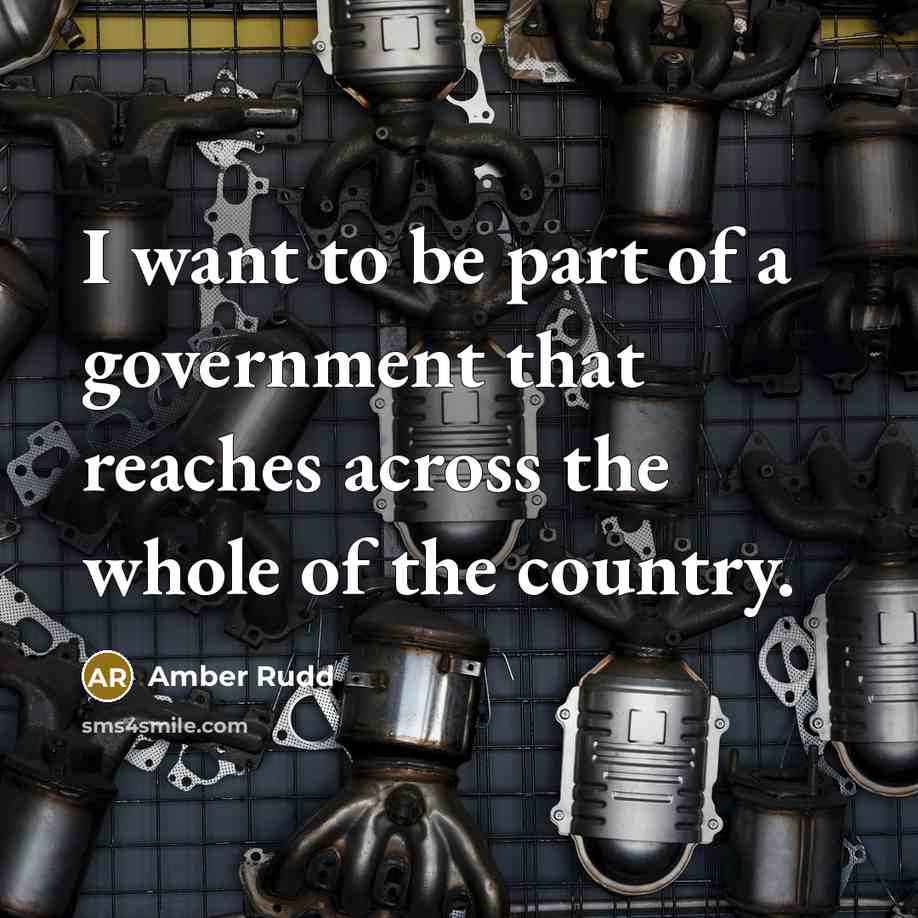 “I want to be part of a government that reaches…” quote by Amber Rudd