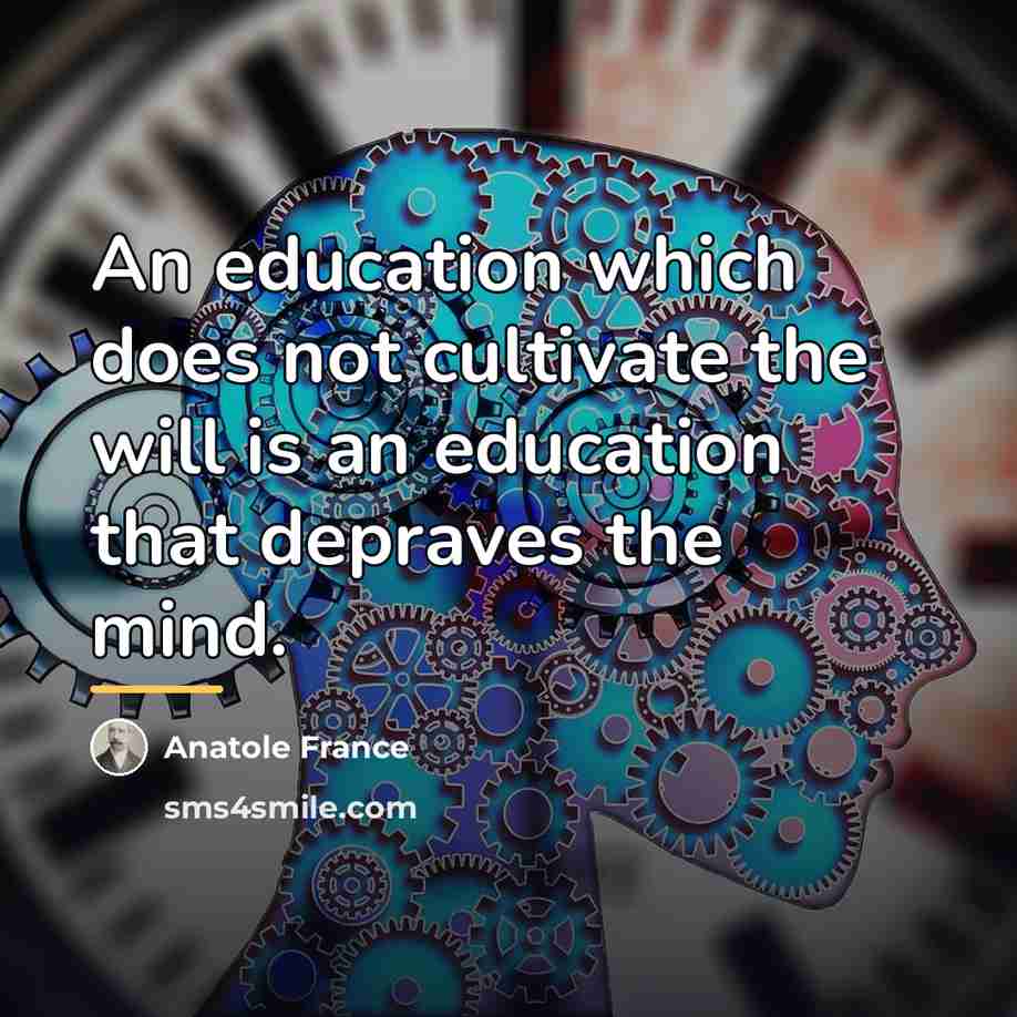 “An education which does not cultivate the will is an…” quote by Anatole France