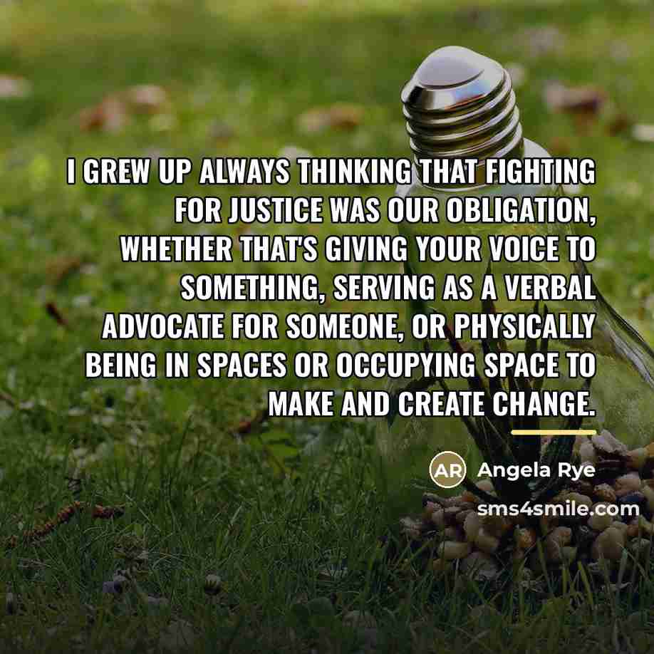 “I grew up always thinking that fighting for justice was…” quote by Angela Rye