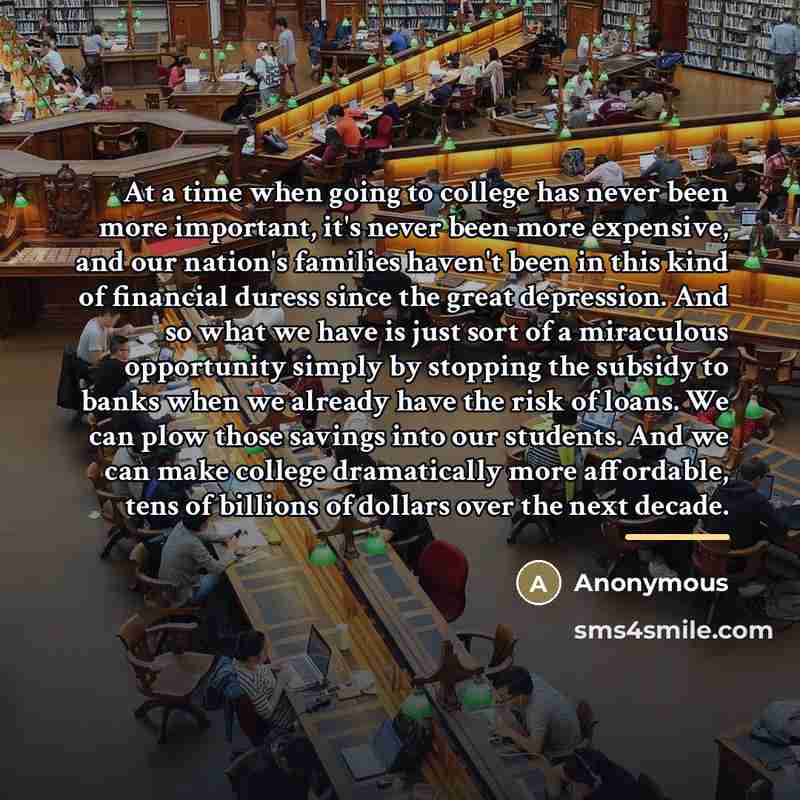 “At a time when going to college has never been…” quote by Anonymous
