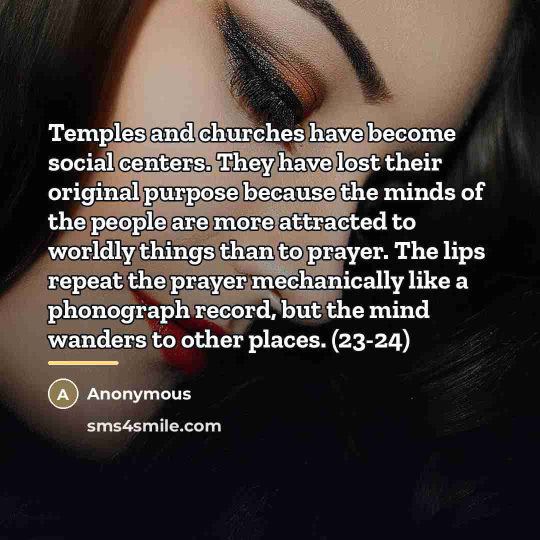 “Temples and churches have become social centers. They have lost…” quote by Anonymous