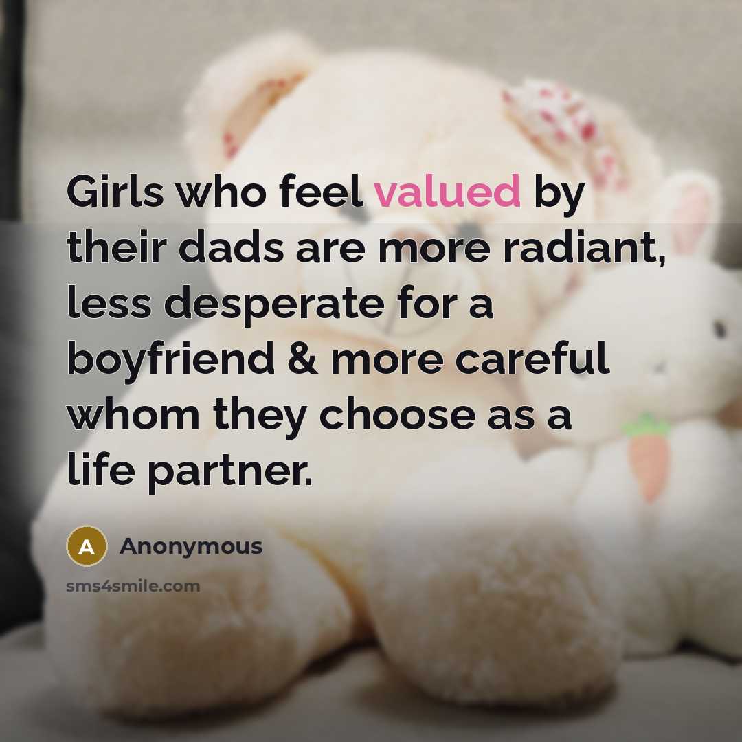 “Girls who feel valued by their dads are more radiant,…” quote by Anonymous