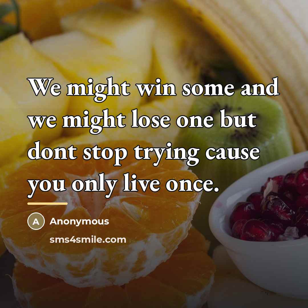 “We might win some and we might lose one but…” quote by Anonymous